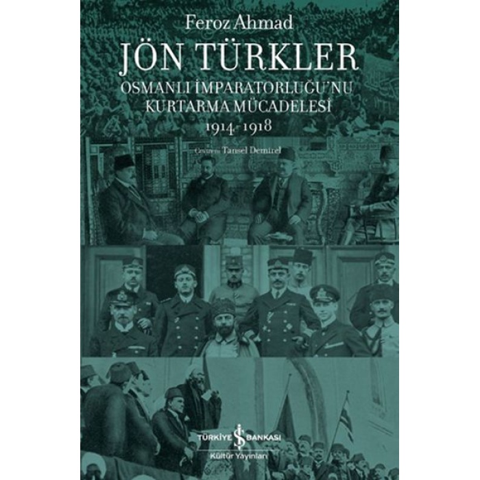 Jön Türkler - Osmanlı İmparatorluğu’nu Kurtarma Mücadelesi 1914-1918