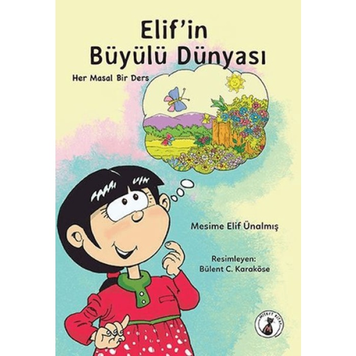 Elifin Büyülü Dünyası - Her Masal Bir Ders