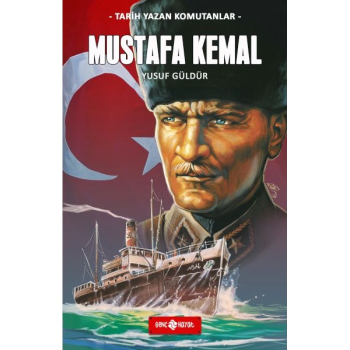 Tarih Yazan Komutanlar - Mustafa Kemal