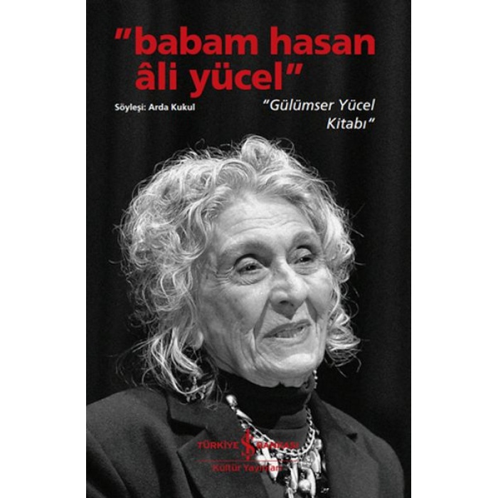 Babam Hasan Âli Yücel” – “Gülümser Yücel Kitabı”