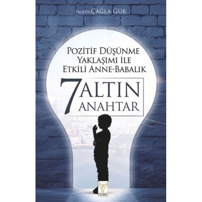 Pozitif Düşünme Yaklaşımı İle Etkili Anne-Babalık 7 Altın Anahtar