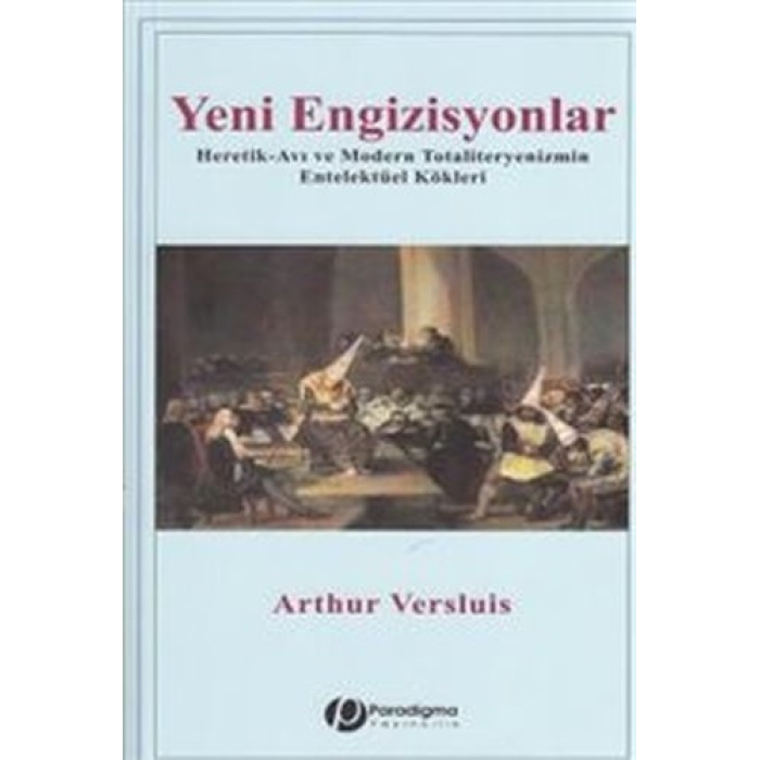 Yeni Engizisyonlar - Heretik-Avı Ve Modern Totaliteryenizmin Entelektüel Kökleri