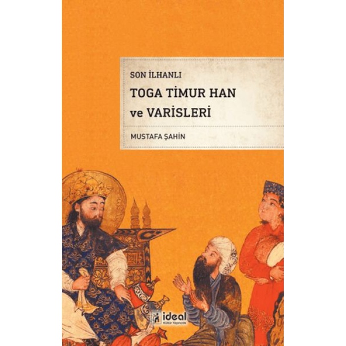 Son İlhanlı Toga Timur Han Ve Varisleri