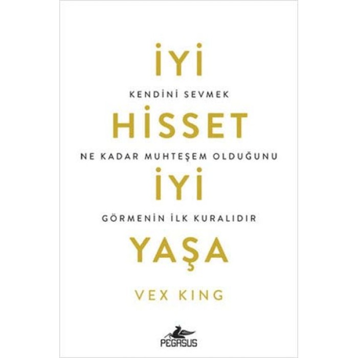 İyi Hisset İyi Yaşa: Kendini Sevmek Ne Kadar Muhteşem Olduğunu Görmenin İlk Kuralıdır