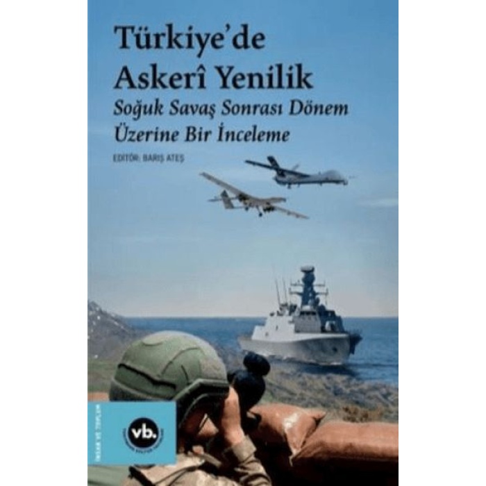 Türkiyede Askeri Yenilik - Soğuk Savaş Sonrası Dönem Üzerine Bir İnceleme