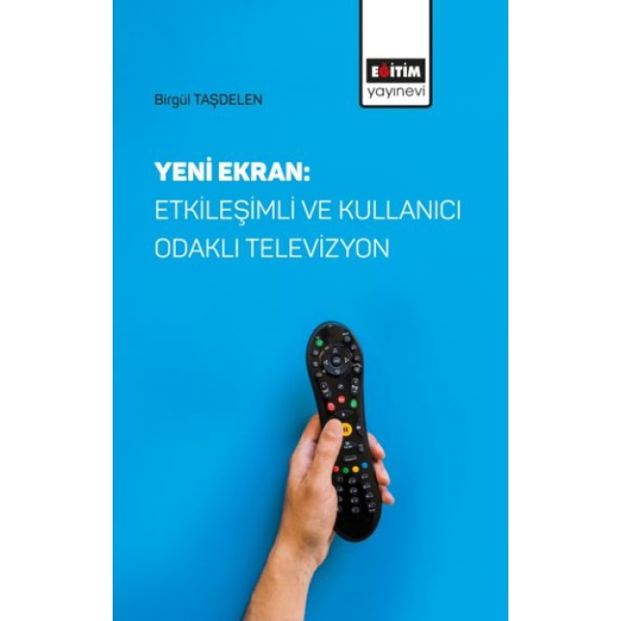 Yeni Ekran: Etkileşimli Ve Kullanıcı Odaklı Televizyon