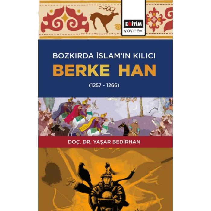 Bozkırda İslam’ın Kılıcı Berke Han (1257-1266)