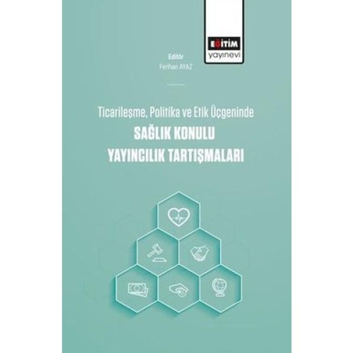 Ticarileşme, Politika Ve Etik Üçgeninde Sağlık Konulu Yayıncılık Tartışmaları