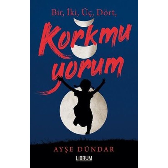 Bir İki Üç Dört Korkmuyorum