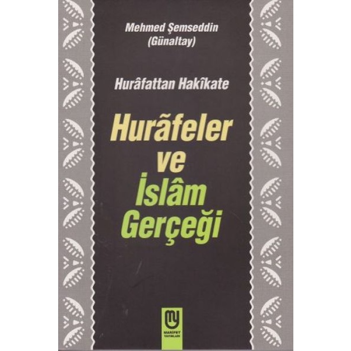 Hurafetten Hakikate Hurafeler Ve İslam Gerçeği