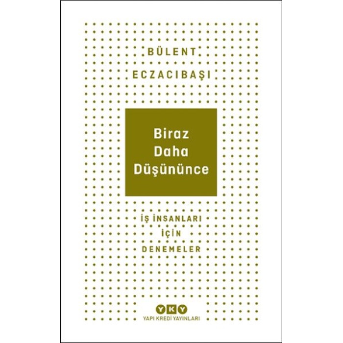 Biraz Daha Düşününce - İş İnsanları İçin Denemeler