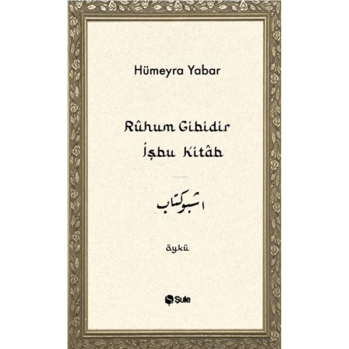 Ruhum Gibidir İşbu Kitab