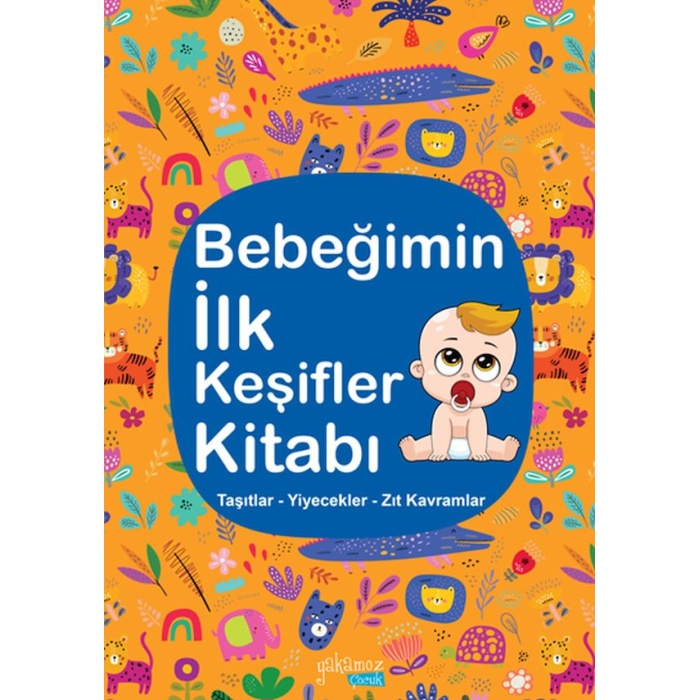 Bebeğimin İlk Keşifler Kitabı - Taşıtlar – Yiyecekler – Zıt Kavramlar