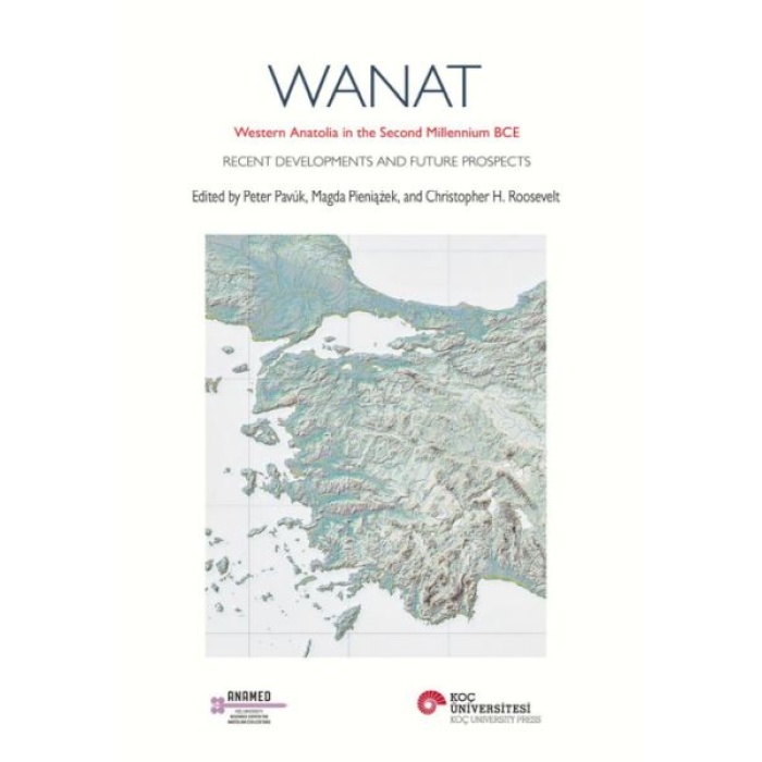 Wanat Western Anatolıa In The Second Mıllennıum Bce Recent Developments And Future Prospects