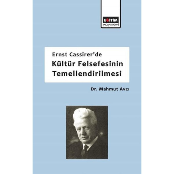 Ernst Cassirerde Kültür Felsefesinin Temellendirilmesi