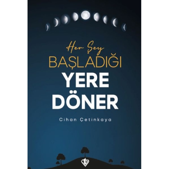 Her Şey Başladığı Yere Döner