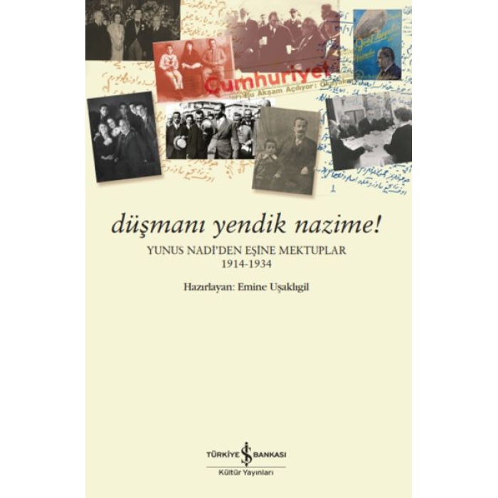 Düşmanı Yendik Nazime! – Yunus Nadi’den Eşine Mektuplar (1914-1934)