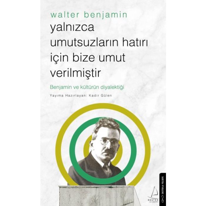 Yalnızca Umutsuzların Hatrı İçin Bize Umut Verilmiştir-Walter Benjamin