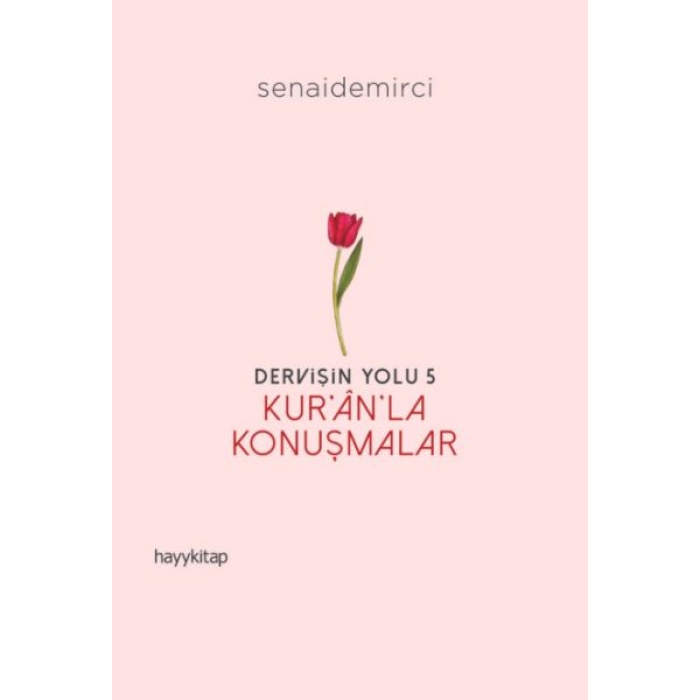 Dervişin Yolu- 5: Kur’ân’la Konuşmalar