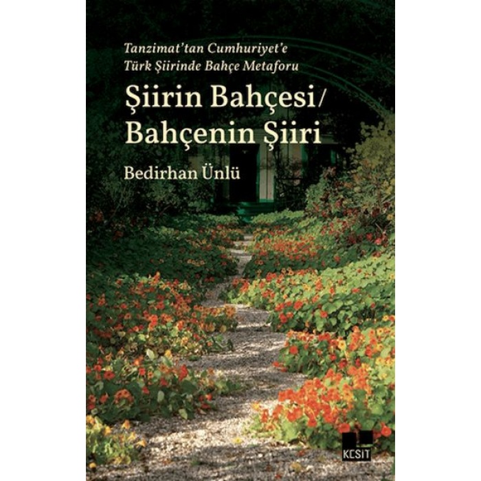 Tanzimat’tan Cumhuriyet’e Türk Şiirinde Bahçe Metaforu Şiirin Bahçesi - Bahçenin Şiiri