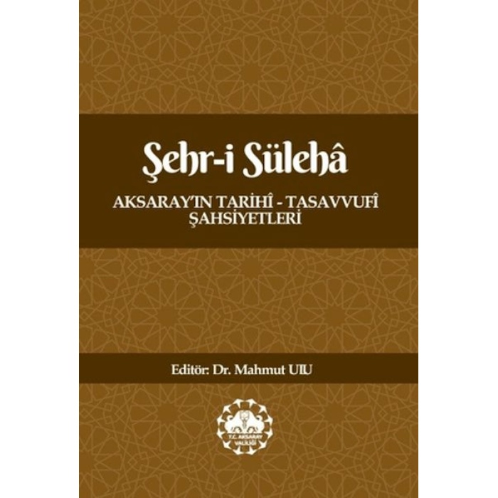 Şehr-İ Süleha Aksaray’in Tarihî – Tasavvufî Şahsiyetleri