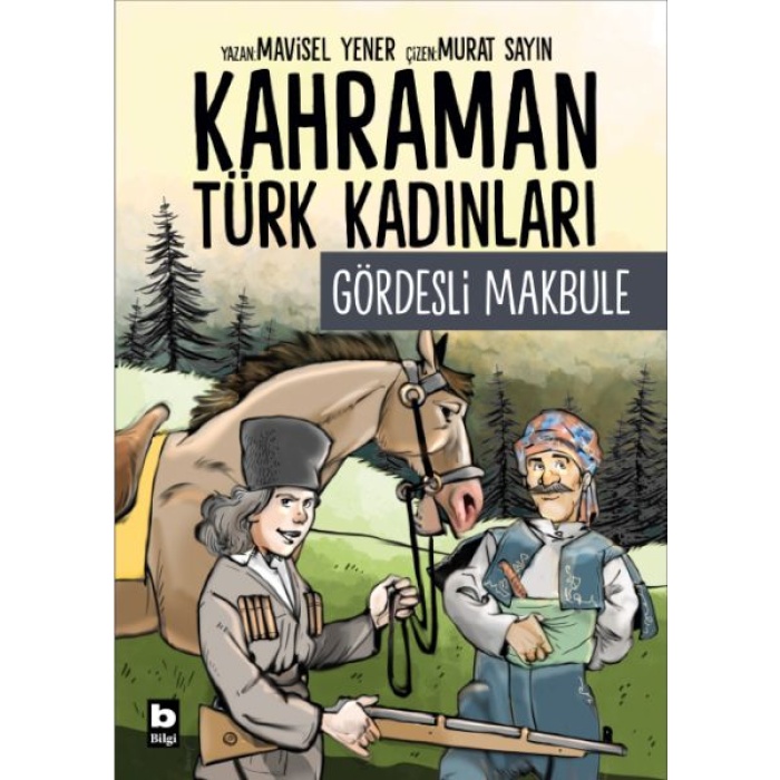 Kahraman Türk Kadınları Gördesli Makbule