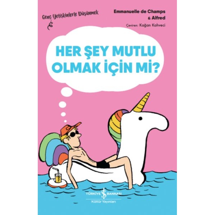 Her Şey Mutlu Olmak İçin Mi? – Genç Yetişkinlerle Düşünmek