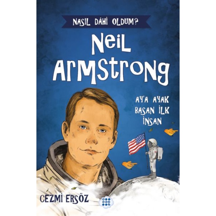 Nasıl Dahi Oldum? Neil Armstrong – Ay’a Ayak Basan İnsan