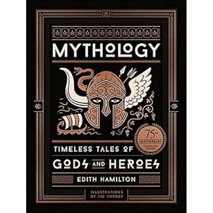 Mythology: Timeless Tales Of Gods And Heroes, 75Th Anniversary Illustrated Edition